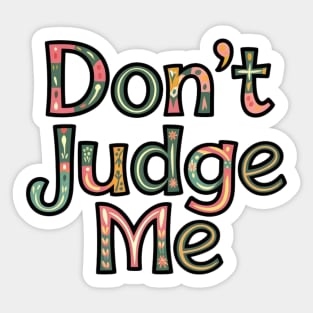 Don't judge me Sticker